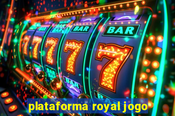 plataforma royal jogo